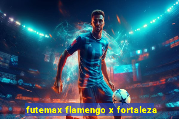 futemax flamengo x fortaleza